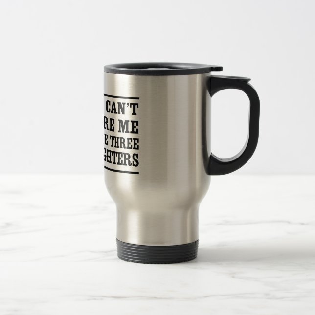 Mug De Voyage Vous ne pouvez pas m'effrayer que j'ai trois (Droit)
