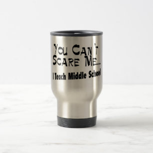 Mug De Voyage Vous ne pouvez pas m'effrayer que j'enseigne le