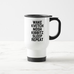 Mug De Voyage Wake Kvetch Nosh Kibbitz Sleep Répéter drôle