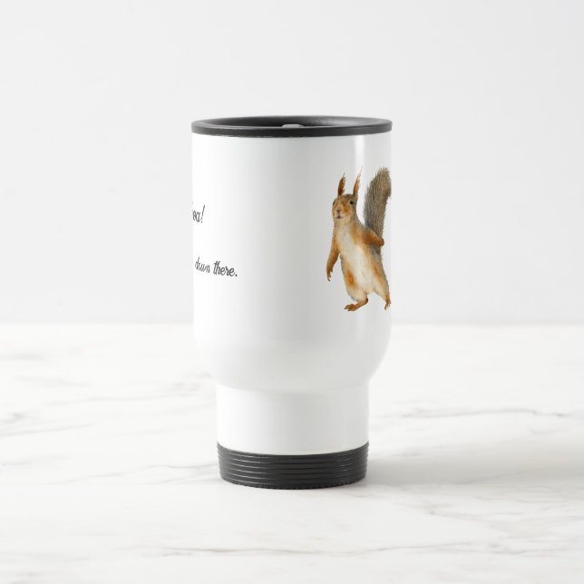 Mug De Voyage Whoa! Ralentis là Squirrel Texte personnalisable (Centre)