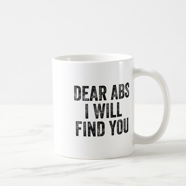 Mug Dear Abs I Will Find You Gym Weightlifter Bodybuil (Droite)