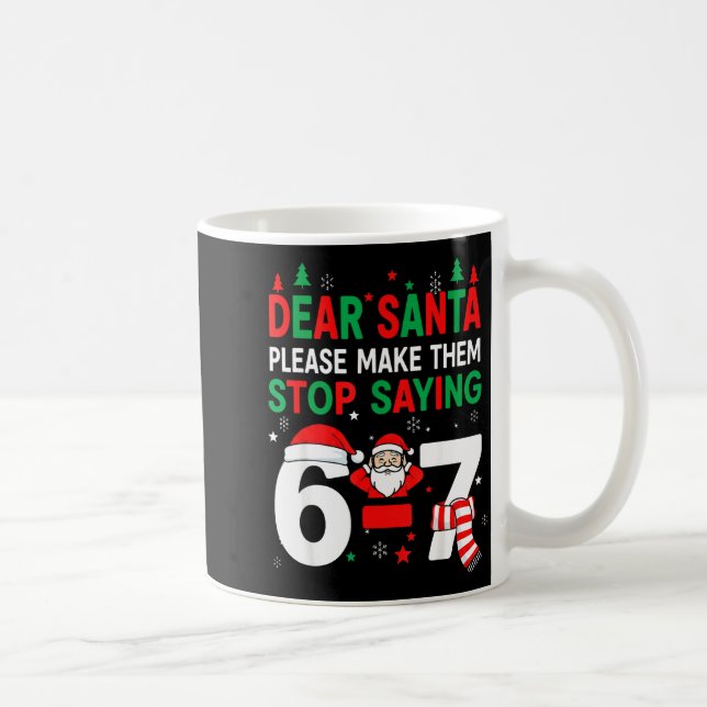 Mug Dear Santa, Funny 67 Six Seven Christmas 6-7 Men W (Droite)