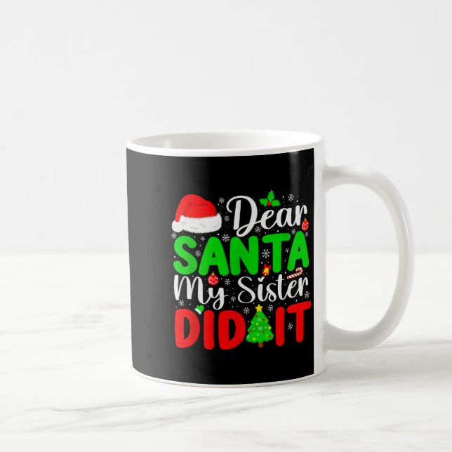 Mug Dear Santa My Sister Did It Funny Xmas Family Girl (Droite)