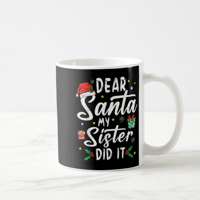 Mug Dear Santa My Sister Did It Girls Kids Boys Funny  (Droite)