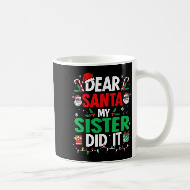 Mug Dear Santa My Sister Did It Girls Kids Boys Funny  (Droite)