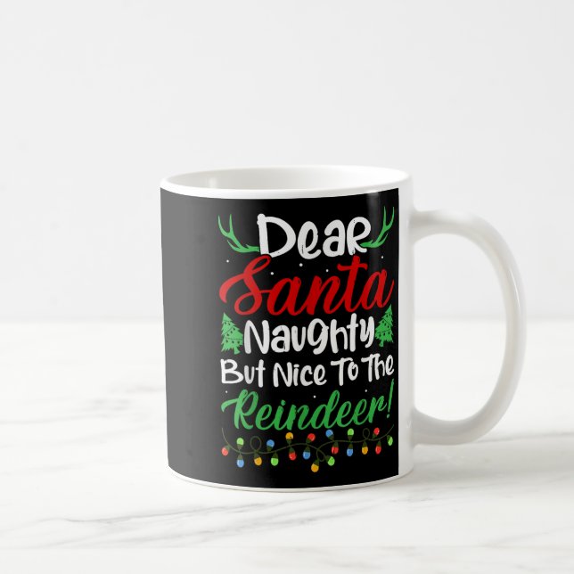 Mug Dear Santa Naughty But Nice To The Reindeer! Funny (Droite)