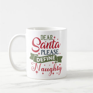 Mug Dear Santa Please Define Naughty