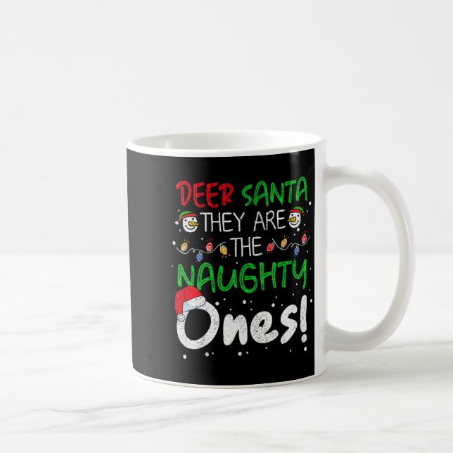 Mug Dear Santa They Are The Naughty Ones Funny Christm (Droite)