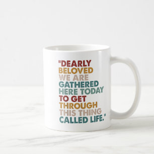 Mug Dearly Beloved Nous Sommes Réunis Ici Aujourd'Hui