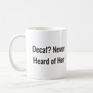 Mug Decaf n'a jamais entendu parler d'elle - Sassy Cof
