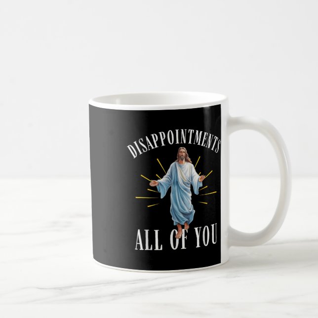 Mug Déceptions tout ce que vous Jésus Christianisme F (Droite)