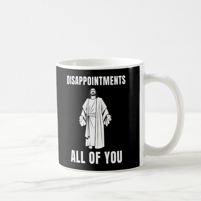 Mug Décevez tous Jésus Humour sarcastique (Droite)