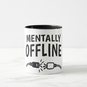 Mug Déconnecté mentalement – Citation drôle d'humeur d
