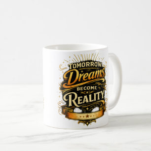Mug Demain, les rêves deviennent réalité
