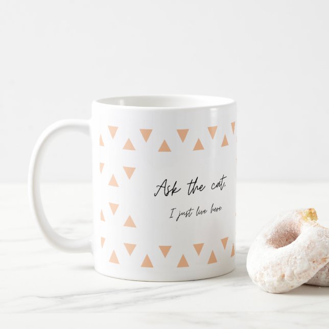 Mug Demandez au chat, je viens de vivre ici, drôle de  (Avec donut)