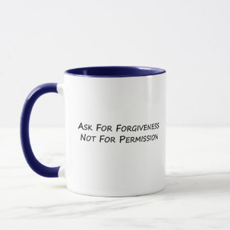 Mug Demandez Le Pardon, Pas La Permission