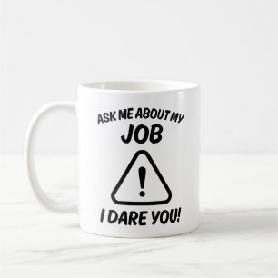 Mug Demandez-moi mon avis sur mon travail, je vous ose