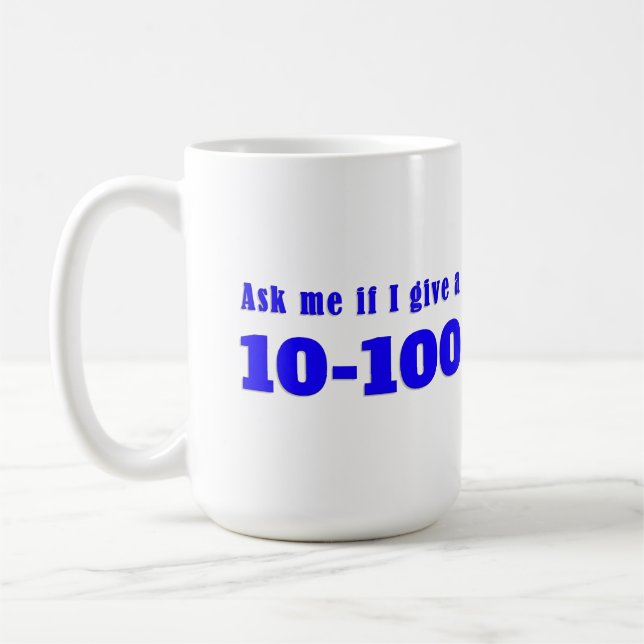 Mug Demandez-Moi Si Je Donne Un 10-100 (Gauche)
