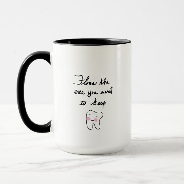 Mug Dent - Frottez ceux que vous voulez garder Humour  (Gauche)