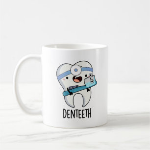 Mug Denteeth Funny Dents Pun