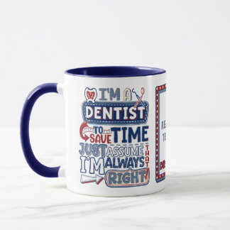 Mug Dentiste drôle toujours droit Humour dentaire