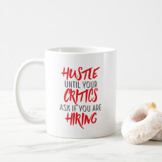 Mug Dépêchez-vous jusqu'à ce que vos critiques