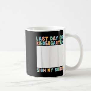 Mug Dernier Jour De Maternelle Signer Ma Chemise Enfan