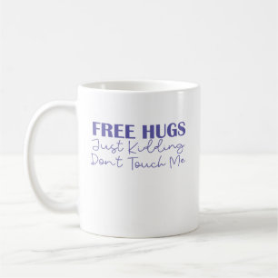Mug Des câlins gratuits, juste un enlèvement, ne me to