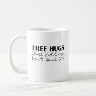 Mug Des câlins gratuits, juste un enlèvement, ne me to