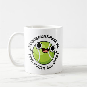 Mug Des Puns De Tennis Me Font Me Sentir Fuzzy Partout