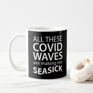 Mug Des Vagues De Covid Me Rendre Seasick Funny Corona