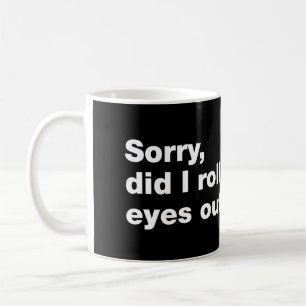 Mug Désolé, ai-je levé les yeux à haute voix