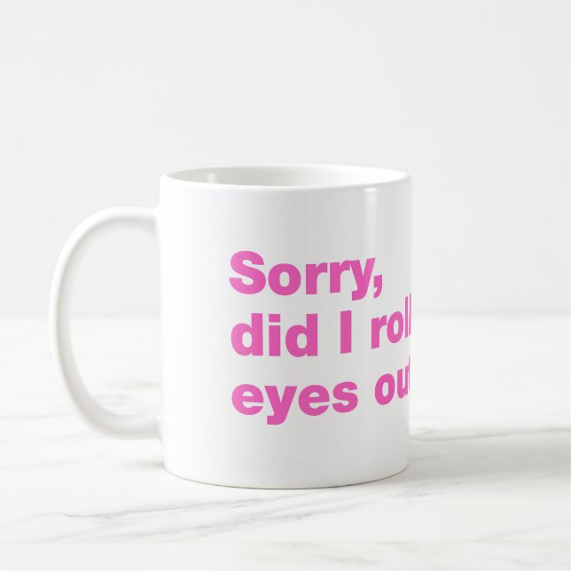 Mug Désolé, ai-je roulé des yeux assez fort (Gauche)