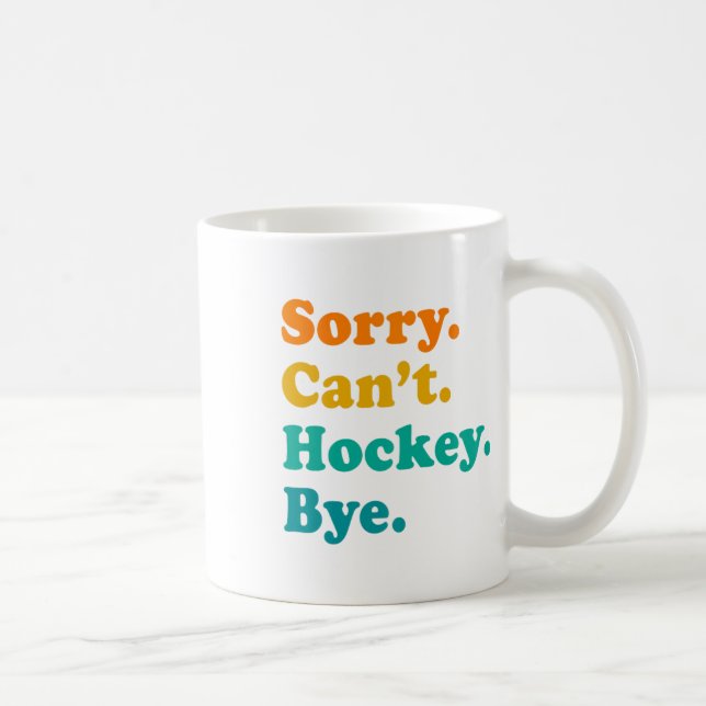 Mug Désolé Can#39 ; t Hockey Bye Field Hockey Jeu de h (Droite)