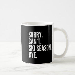 Mug Désolé Can' ; t Saison Ski Bye Funny Ski hiver