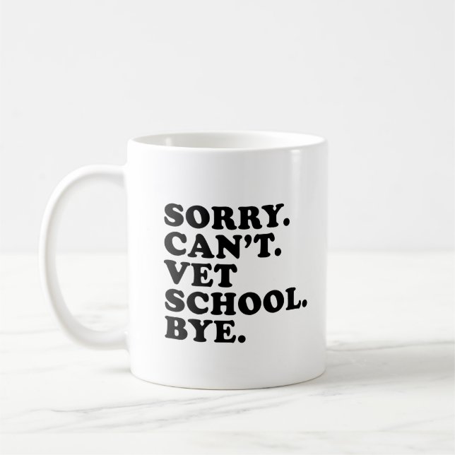 Mug Désolé Cant Vet School Funny Vétérinaire School (Gauche)