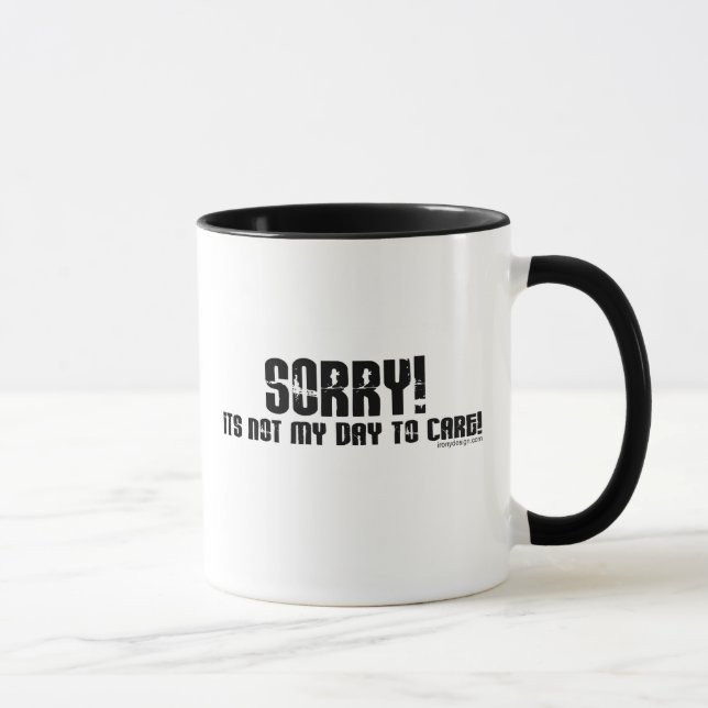 Mug Désolé, ce n'est pas mon jour pour s'inquiéter des (Droite)
