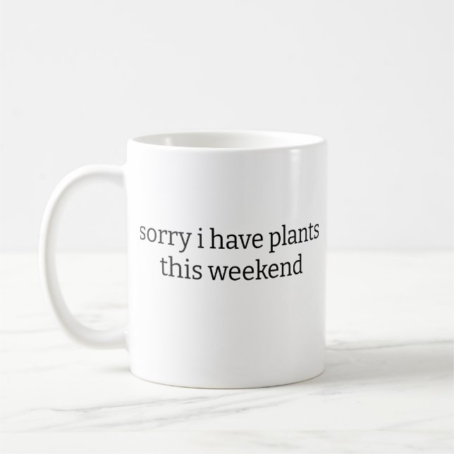 Mug désolé d'avoir des plantes ce week-end (Gauche)