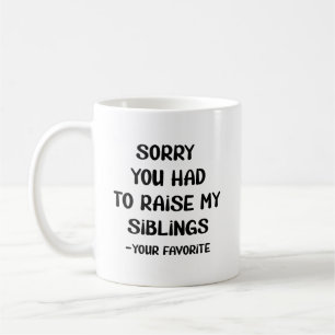 Mug Désolé D'Avoir Élevé Mes Amis - Votre Favori