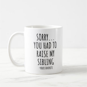 Mug Désolé D'Avoir Élevé Mon Frère