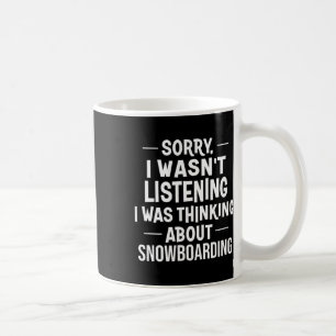 Mug Désolé de ne pas avoir écouté, je pensais à la nei