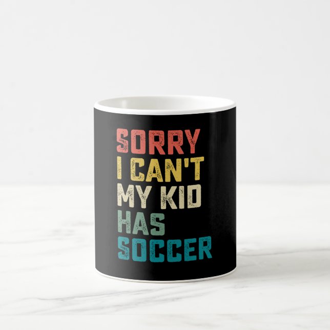 Mug Désolé de ne pas pouvoir mon enfant a Soccer Maman (Centre)