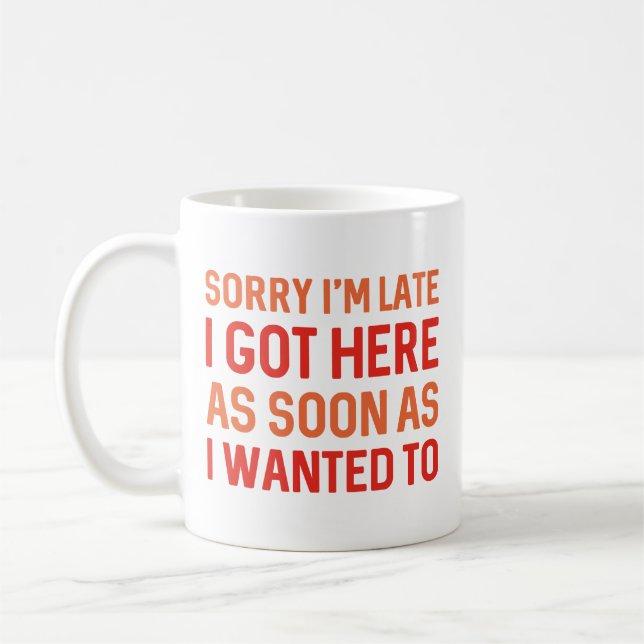 Mug Désolé d'être en retard (Gauche)