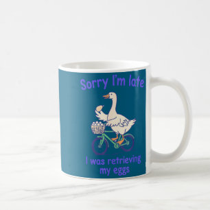 Mug Désolé d'être en retard, je récupérais des œufs dr