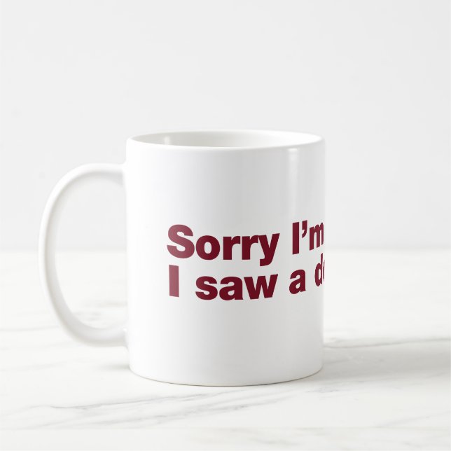 Mug Désolé d'être en retard. Je vis un chien (Gauche)