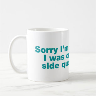 Mug Désolé d'être en retard. J'étais en quête secondai