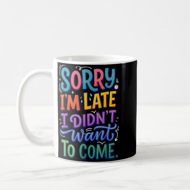 Mug Désolé d'être en retard, une citation d'humour sar (Gauche)