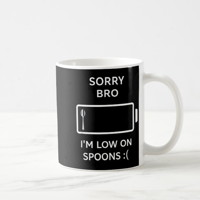 Mug Désolé frangin, j'ai peu de cuillères citation drô (Droite)