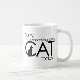 Mug Désolé, je ne parle qu'à mon chat aujourd'hui