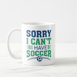 Mug Désolé, je ne peux pas avoir de soccer